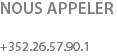 NOUS APPELER +352.26.57.90.1